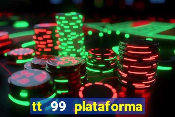 tt 99 plataforma de jogos